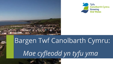 Bargen Twf Canolbarth Cymru: Mae cyfleodd yn tyfu yma